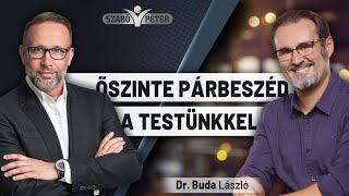 Őszinte párbeszéd a testünkkel  Dr Buda László és Szabó Péter beszélgetése  Teremtsd Újra Önmagad [upl. by Miru]