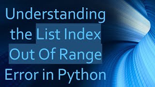 Understanding the List Index Out Of Range Error in Python [upl. by Elsworth]