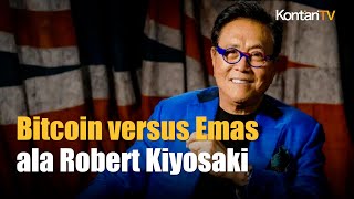 Robert Kiyosaki Beberkan Perbedaan Investasi Bitcoin dengan Emas amp Perak Ini Katanya  Kontan News [upl. by Ottinger]