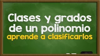 Clases y Grados de un Polinomio  Aprende a identificarlos [upl. by Nednyl]