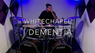 WHITECHAPEL  I DEMENTIA  DRUM PLAYTHROUGH [upl. by Barstow]