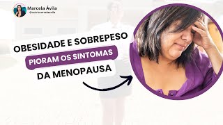 OBESIDADE E SOBREPESO PIORAM OS SINTOMAS DA MENOPAUSA [upl. by Hajed]