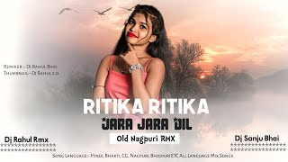 Ritika Ritika Jara Jara Dil NAGPURI MANDAR X JUMPING MIX DJ RAHUL X SANJU [upl. by Ilram]