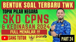 PART 24 SOAL TERBARU TWK  PILAR NEGARA  SKD CPNS amp KEDINADAN 2024 [upl. by Brunk29]