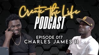 Charles James II  Create the Life Podcast  Episode 017  Hosted by Edgerrin James [upl. by Adikram2]