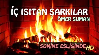 İÇ ISITAN ŞARKILAR  Ömer Suman [upl. by Eserehc]