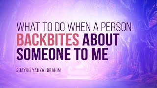 What Should I Do When A Person Backbites About Someone To Me  Shaykh Yahya Ibrahim  Faith IQ [upl. by Ertha]