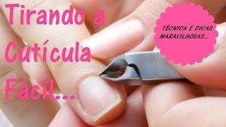 Como tirar a cutícula fácil MANICURE INICIANTE [upl. by Leno]