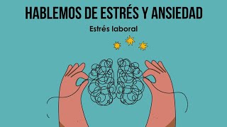 Hablemos de estrés y ansiedad Estrés laboral [upl. by Adine]