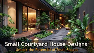 Small Courtyard House Designs  Inspiring Small Space Living [upl. by Kape931]