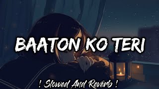 Baaton Ko Teri Slowed Lofi  Baaton Ko Teri Reverb And Slowed  Baaton Ko Teri Lofi  Lofis Slot [upl. by Alexine]