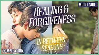 ENG SUB MULTI Compilation Healing amp Forgiveness  In Between Seasons [upl. by Maisel]