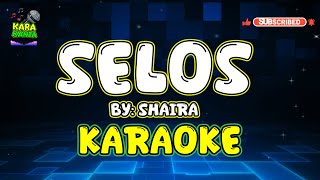 SELOS by Shaira  HD KARAOKE  MINUS ONE  INSTRUMENTAL [upl. by Reerg664]