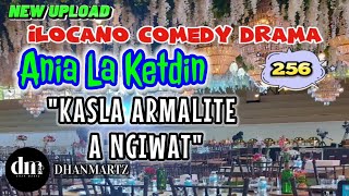 ILOCANO COMEDY DRAMA  KASLA ARMALIT A NGIWAT  ANIA LA KETDIN 256  NEW UPLOAD [upl. by Necyrb711]