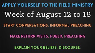 APPLY YOURSELF TO THE FIELD MINISTRY ✅ Week of August 12 to 18 [upl. by Nabois]