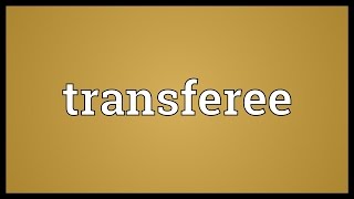 Transferee Meaning [upl. by Ned232]