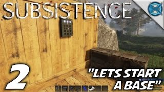 Subsistence Ep 2 quotLets Start A Basequot Lets Play Subsistence GameplayS1 [upl. by Occer609]