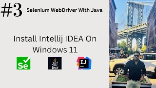 3 Install IntelliJ IDEA Community Edition On Windows 11  Java 11  Selenium 4  selenium java [upl. by Ayekal]