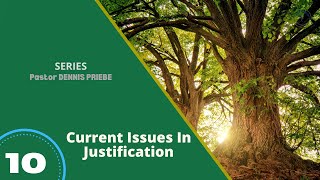 Current Issues in Justification  Part 10  Pastor Dennis Priebe Sermons [upl. by Anilet]