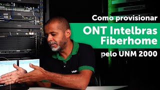 Como provisionar ONTs Intelbras Fiberhome pelo UNM 2000 [upl. by Gudrin]