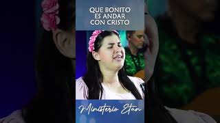 Que Bonito Es Andar Con Cristo musicacristiana AlabanzasCristianas MinisterioEtan adoracion [upl. by Samul]