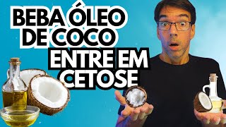 BEBA ÓLEO DE COCO PARA ENTRAR EM CETOSE [upl. by Patrick]