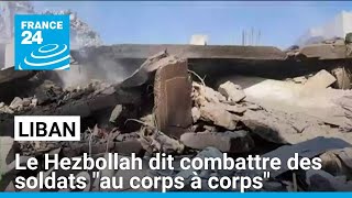 Le Hezbollah libanais assure combattre quotau corps à corpsquot les soldats israéliens à la frontière [upl. by Ellga]