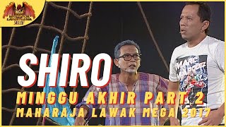 Persembahan Penuh SHIRO FINAL PART 2  MAHARAJA LAWAK MEGA 2017 [upl. by Alger]