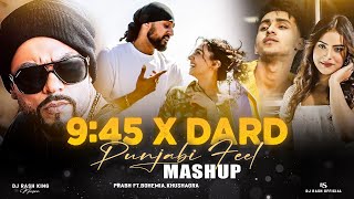 Prabh 945 X Dard  Punjabi Feel Mashup 2024  Prabh X Bohemia X Talwiinder  DJ Rash King [upl. by Esojnauj]