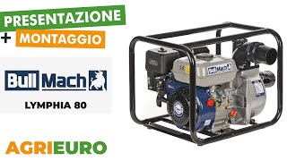 Presentazione e montaggio della BullMach LYMPHIA 80  Motopompa a scoppio [upl. by Arimat]