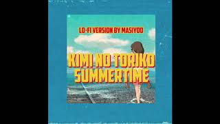 Kimi No Toriko  Cinnamons x Evening Cinema  Summertime LoFi Version By Masiyoo [upl. by Oidacra76]