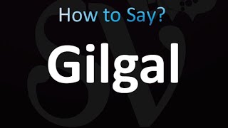 How to Pronounce Gilgal correctly [upl. by Berri]