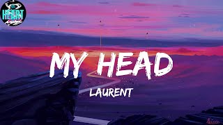 My Head  LAURENT Lyrics [upl. by Jerz]