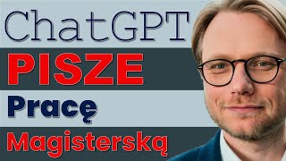 ChatGPT pisze pracę magisterską [upl. by Kehoe256]