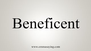 How To Say Beneficent [upl. by Mariquilla]