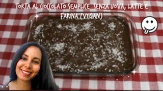 TORTA AL CIOCCOLATO SEMPLICE VEGAN SENZA FORNO [upl. by Sucam]