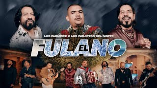 Los Farmerz x Los Inquietos Del Norte  El Fulano Official Video [upl. by Enyar]