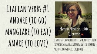 Italian verbs 2  Andare Mangiare Amare to go to eat to love [upl. by Terrell]