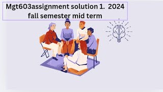 mgt603 assignment solution 1 fall semester 2024 💯 correct [upl. by Ruhtra]