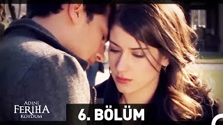 Adını Feriha Koydum 6 Bölüm HD [upl. by Whitcomb]