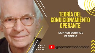 TEORÍA DEL CONDICIONAMIENTO OPERANTE  Skinner Burrhus Frederic [upl. by Sheri]