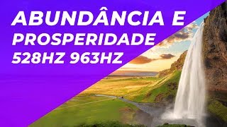 1 HORA DE MÚSICA PARA SE CONECTAR COM A ABUNDÂNCIA E PROSPERIDADE  528HZ 963HZ  CONEXÃO COM O TODO [upl. by Irbua]