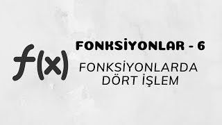 Fonksiyonlar  6 Fonksiyonlarda Dört İşlem [upl. by Phare182]