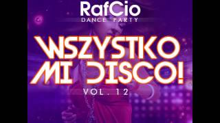 RafCio Dance Party vol 12 Wszystko mi Disco  DISCO POLO 2014  NOWOSC [upl. by Joby161]