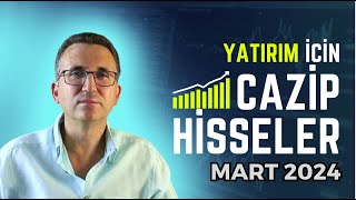 Yatırım İçin Cazip Hisseler Mart 2024 borsa hisse [upl. by Erasmus]