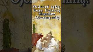 Podnieś rękę Boże Dziecię błogosław Ojczyznę miłą W dobrych radach w dobrym bycie wspieraj ją [upl. by Eleonore415]