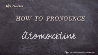 How to Pronounce Atomoxetine Real Life Examples [upl. by Ahsiruam]