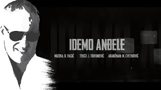 Sasa Matic  Idemo andjele  Official lyric video 2017 [upl. by Kall]