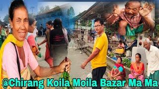 Chirang Koila Moila Bazar [upl. by Emerald]