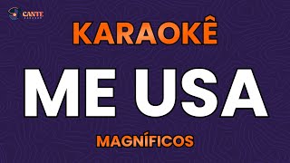 KARAOKÊ 🎤  ME USA  MAGNÍFICOS ORIGINAL [upl. by Adlesirk]